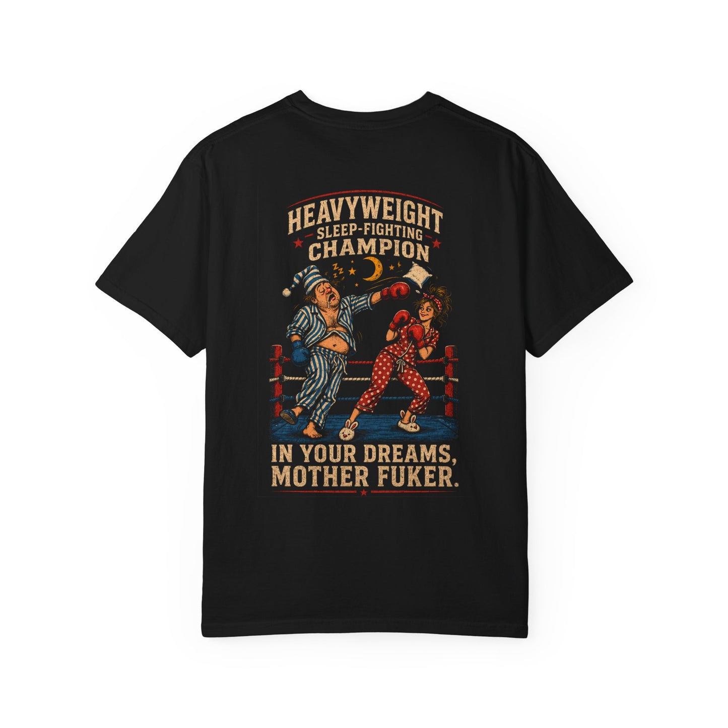 T-Shirt — "MFJ" Heavyweight Sleep-Fighting Champion (In Your Dreams, Mother F**ker)
