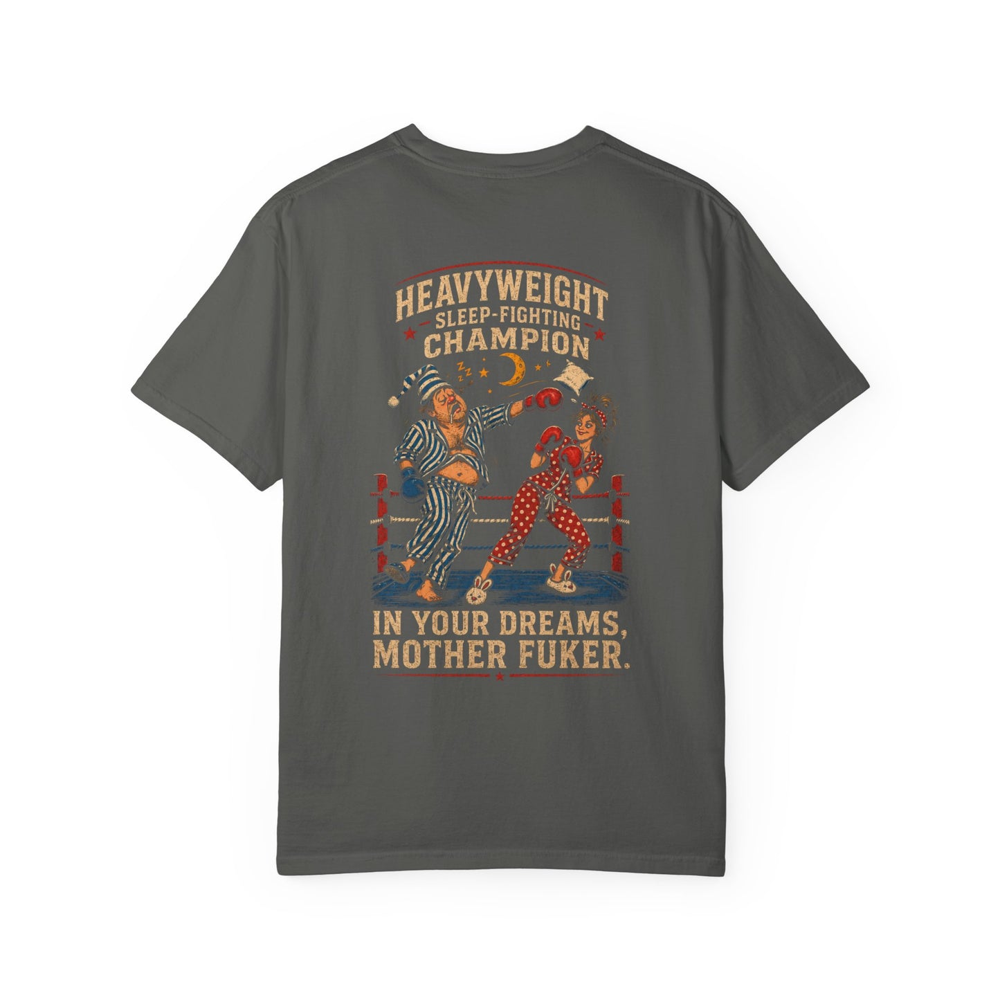 T-Shirt — "MFJ" Heavyweight Sleep-Fighting Champion (In Your Dreams, Mother F**ker)