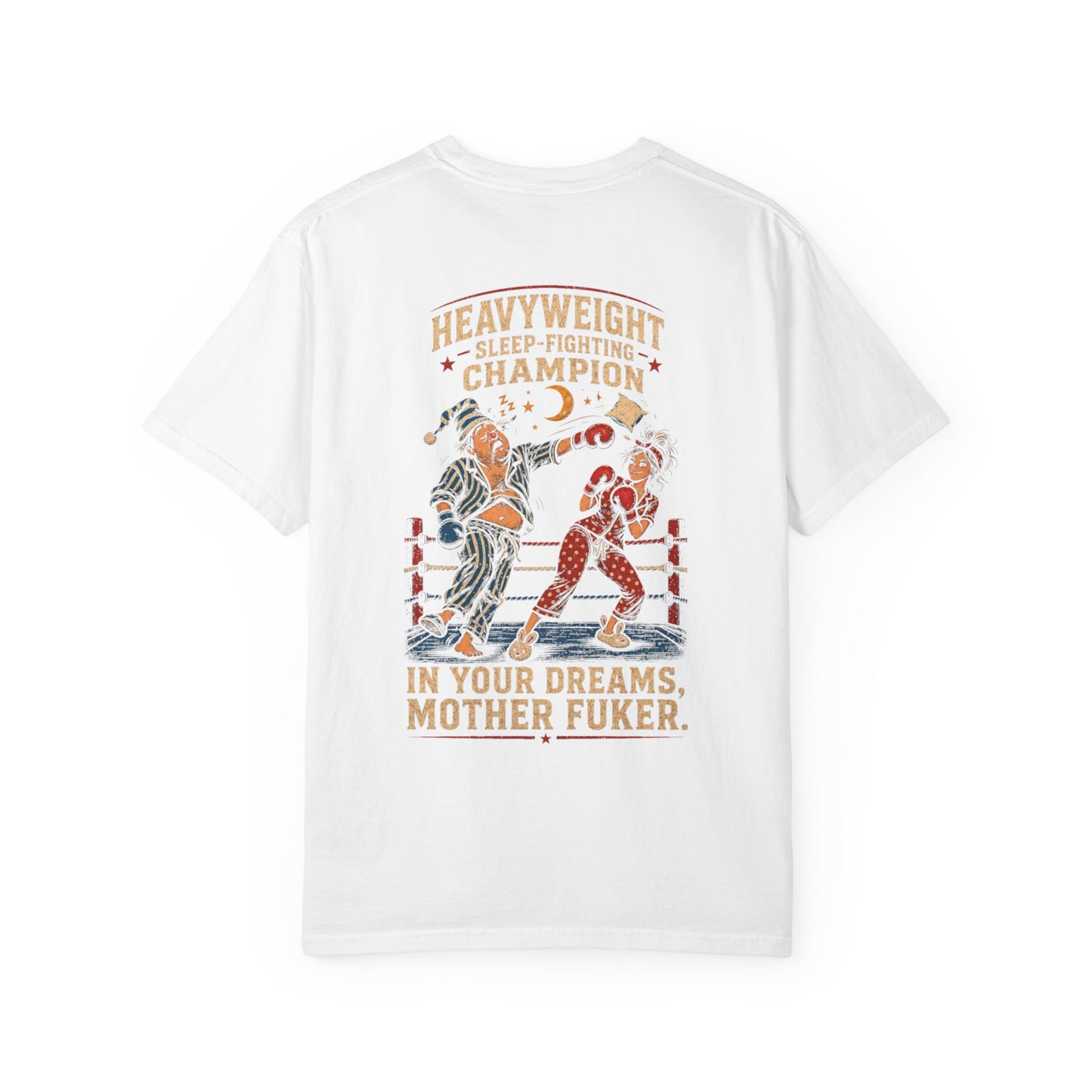T-Shirt — "MFJ" Heavyweight Sleep-Fighting Champion (In Your Dreams, Mother F**ker)