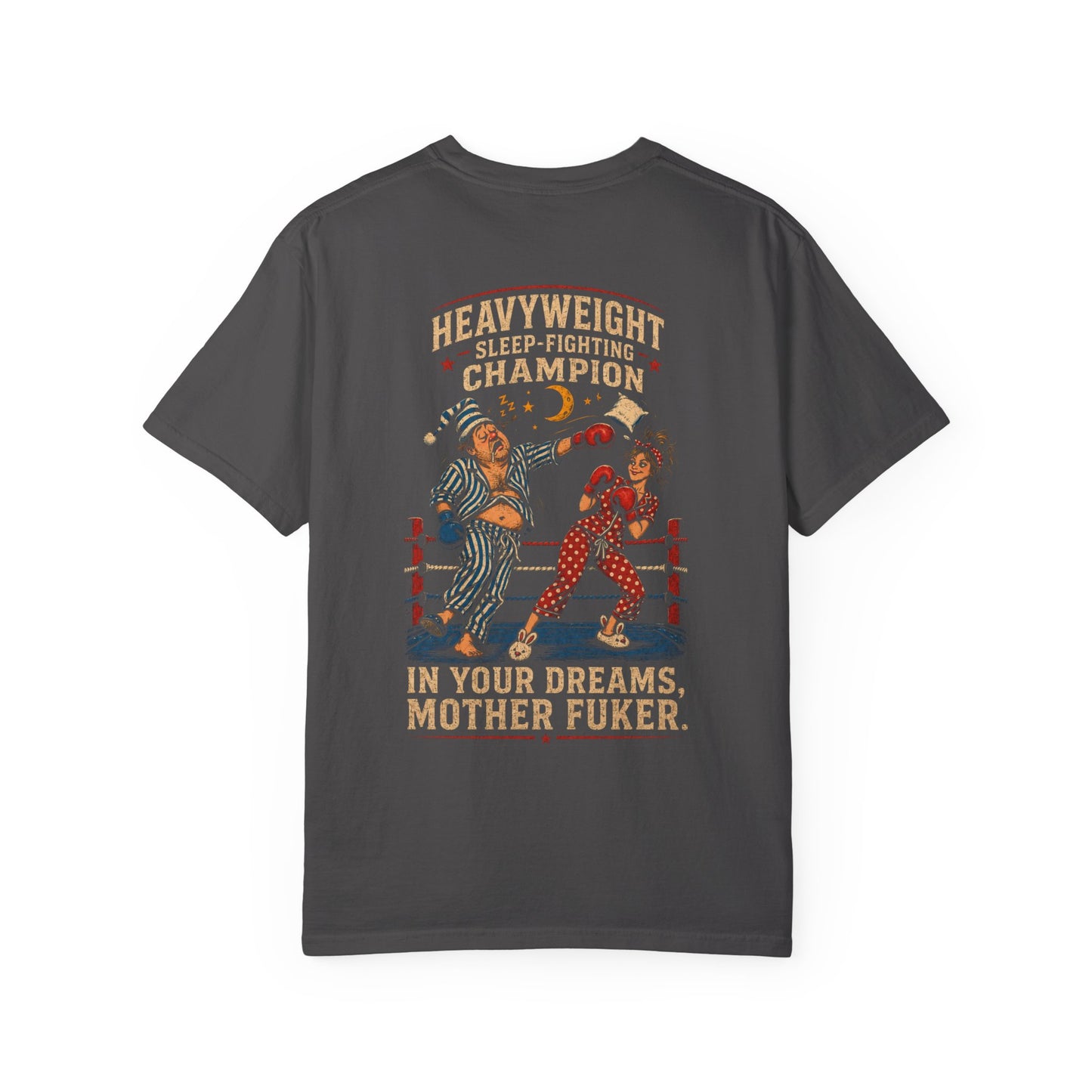T-Shirt — "MFJ" Heavyweight Sleep-Fighting Champion (In Your Dreams, Mother F**ker)